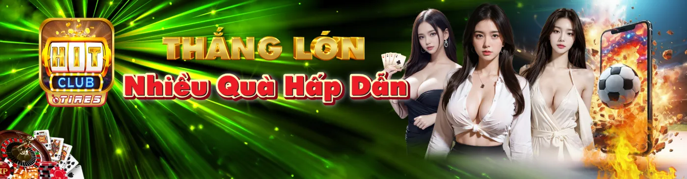 Chơi hay thằng lớn cùng Hitclub